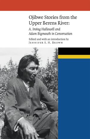 [New Visions in Native American and Indigenous Studies 01] • Ojibwe Stories of the Upper Berens River